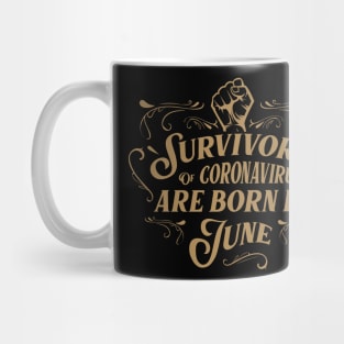 Suvivors of coronavirus are born in June Mug